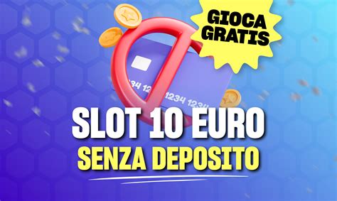 slot bonus 10 euro senza deposito